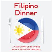 Filipino Dinner: A Celebration of the Cuisine and Culture of the Philippines