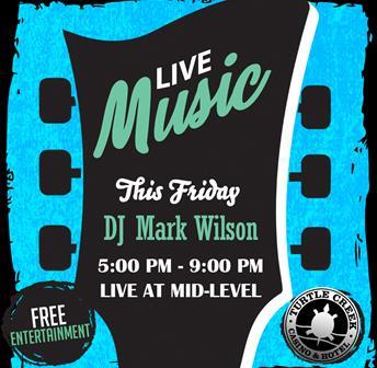 LIVE MUSIC FEATURING DJ MARK WILSON - JULY 28