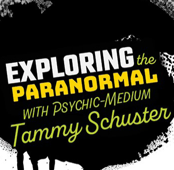 Exploring the Paranormal with Psychic Medium Tammy Schuster - October 28