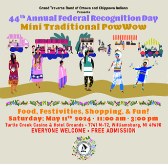 Grand Traverse Band of Ottawa and Chippewa Indians Presents 44th Annual Federal Recognition Day Mini PowWow & Tribal Market Day!