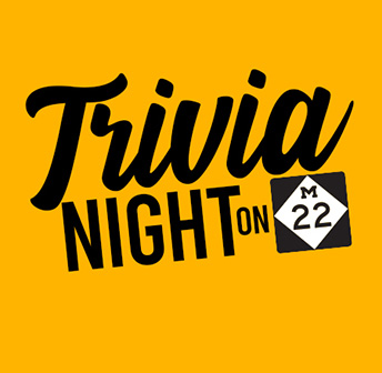 Trivia Night on M-22 - February 9